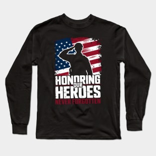 Honoring our Heroes Never forgotten | Veteran lover gifts Long Sleeve T-Shirt